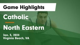 Catholic  vs North Eastern  Game Highlights - Jan. 5, 2024