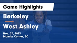 Berkeley  vs West Ashley  Game Highlights - Nov. 27, 2023