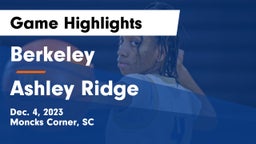 Berkeley  vs Ashley Ridge  Game Highlights - Dec. 4, 2023