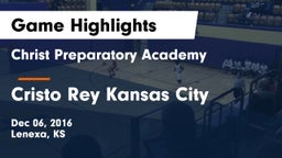 Christ Preparatory Academy vs Cristo Rey Kansas City Game Highlights - Dec 06, 2016