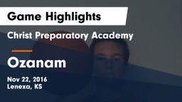 Christ Preparatory Academy vs Ozanam Game Highlights - Nov 22, 2016