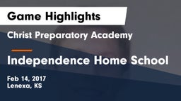 Christ Preparatory Academy vs Independence Home School Game Highlights - Feb 14, 2017