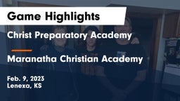 Christ Preparatory Academy vs Maranatha Christian Academy Game Highlights - Feb. 9, 2023