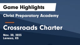 Christ Preparatory Academy vs Crossroads Charter Game Highlights - Nov. 30, 2023