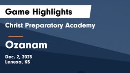 Christ Preparatory Academy vs Ozanam Game Highlights - Dec. 2, 2023