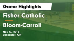 Fisher Catholic  vs Bloom-Carroll  Game Highlights - Nov 16, 2016