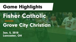 Fisher Catholic  vs Grove City Christian  Game Highlights - Jan. 5, 2018
