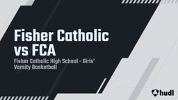 Fisher Catholic girls basketball highlights Fisher Catholic vs FCA 