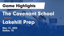 The Covenant School vs Lakehill Prep Game Highlights - Nov. 21, 2023