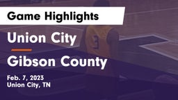 Union City  vs Gibson County  Game Highlights - Feb. 7, 2023