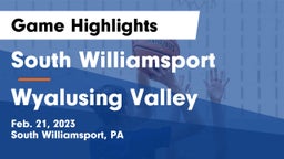 South Williamsport  vs Wyalusing Valley  Game Highlights - Feb. 21, 2023