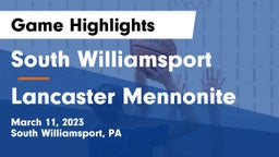 South Williamsport  vs Lancaster Mennonite  Game Highlights - March 11, 2023