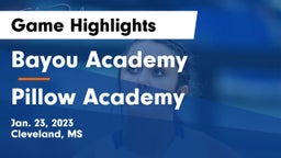 Bayou Academy  vs Pillow Academy Game Highlights - Jan. 23, 2023