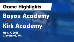 Bayou Academy  vs Kirk Academy  Game Highlights - Nov. 7, 2023