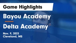 Bayou Academy  vs Delta Academy  Game Highlights - Nov. 9, 2023