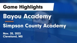 Bayou Academy  vs Simpson County Academy Game Highlights - Nov. 20, 2023