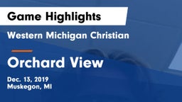 Western Michigan Christian  vs Orchard View  Game Highlights - Dec. 13, 2019
