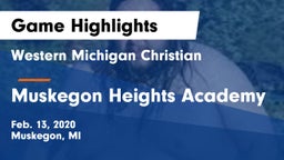 Western Michigan Christian  vs Muskegon Heights Academy Game Highlights - Feb. 13, 2020