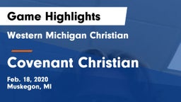 Western Michigan Christian  vs Covenant Christian  Game Highlights - Feb. 18, 2020