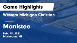 Western Michigan Christian  vs Manistee  Game Highlights - Feb. 19, 2021