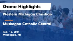 Western Michigan Christian  vs Muskegon Catholic Central  Game Highlights - Feb. 16, 2021