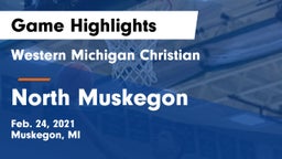 Western Michigan Christian  vs North Muskegon  Game Highlights - Feb. 24, 2021