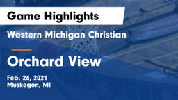 Western Michigan Christian  vs Orchard View  Game Highlights - Feb. 26, 2021