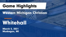 Western Michigan Christian  vs Whitehall  Game Highlights - March 5, 2021