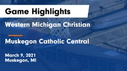 Western Michigan Christian  vs Muskegon Catholic Central  Game Highlights - March 9, 2021