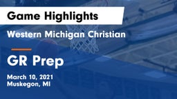 Western Michigan Christian  vs GR Prep Game Highlights - March 10, 2021