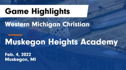 Western Michigan Christian  vs Muskegon Heights Academy Game Highlights - Feb. 4, 2022