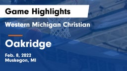 Western Michigan Christian  vs Oakridge  Game Highlights - Feb. 8, 2022
