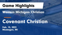 Western Michigan Christian  vs Covenant Christian  Game Highlights - Feb. 15, 2022