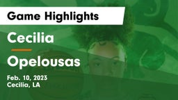 Cecilia  vs Opelousas  Game Highlights - Feb. 10, 2023