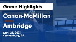 Canon-McMillan  vs Ambridge Game Highlights - April 22, 2023