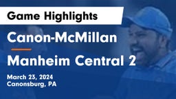 Canon-McMillan  vs Manheim Central 2 Game Highlights - March 23, 2024