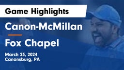 Canon-McMillan  vs Fox Chapel Game Highlights - March 23, 2024