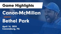 Canon-McMillan  vs Bethel Park  Game Highlights - April 16, 2024
