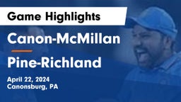 Canon-McMillan  vs Pine-Richland  Game Highlights - April 22, 2024