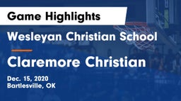 Wesleyan Christian School vs Claremore Christian Game Highlights - Dec. 15, 2020