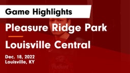 Pleasure Ridge Park  vs Louisville Central  Game Highlights - Dec. 18, 2022
