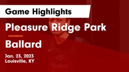 Pleasure Ridge Park  vs Ballard  Game Highlights - Jan. 23, 2023