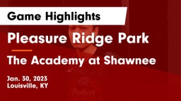 Pleasure Ridge Park  vs The Academy at Shawnee Game Highlights - Jan. 30, 2023