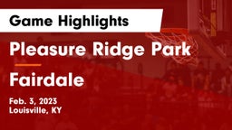 Pleasure Ridge Park  vs Fairdale Game Highlights - Feb. 3, 2023