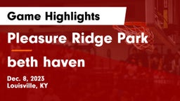 Pleasure Ridge Park  vs beth haven Game Highlights - Dec. 8, 2023