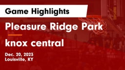 Pleasure Ridge Park  vs knox central Game Highlights - Dec. 20, 2023