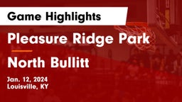 Pleasure Ridge Park  vs North Bullitt  Game Highlights - Jan. 12, 2024