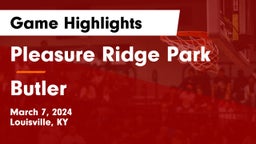 Pleasure Ridge Park  vs Butler  Game Highlights - March 7, 2024