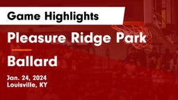 Pleasure Ridge Park  vs Ballard  Game Highlights - Jan. 24, 2024