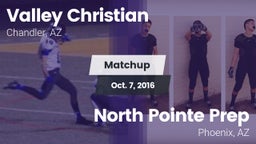 Matchup: Valley Christian vs. North Pointe Prep  2016
